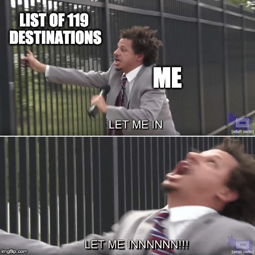 List of 119 Destinations Let Me In