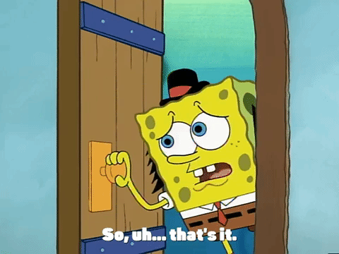 SpongeBob Asking So Uh That's It